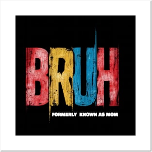 Funny Mothers Day Gift Bruh Formerly Known As Mom Posters and Art